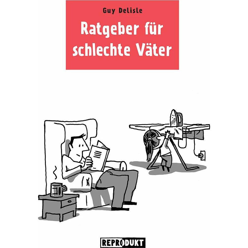 Ratgeber für schlechte Väter, Belletristik von Guy Delisle, Volker Zimmermann