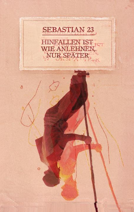 Produktbild Hinfallen ist wie Anlehnen, nur später (Deutsch, Sebastian 23, 2016)