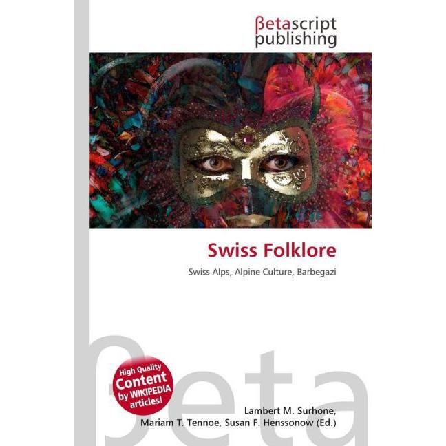 Swiss Folklore, Fachbücher von Lambert M. Surhone, Miriam T. Timpledon, Susan F. Marseken