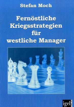 Produktbild Fernöstliche Kriegsstrategien für westliche Manager (Deutsch, Stefan Moch, 2008)