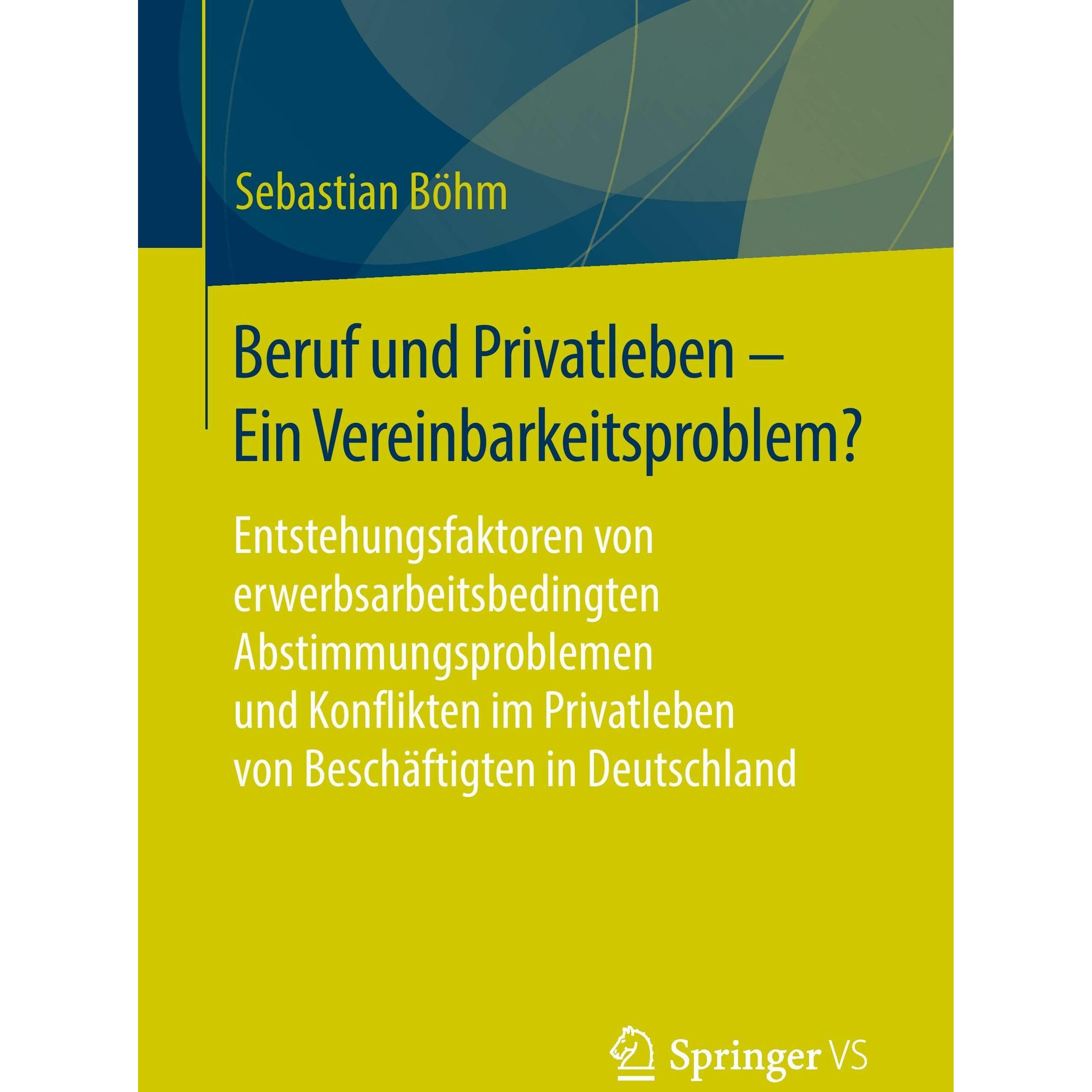 Beruf und Privatleben - Ein Vereinbarkeitsproblem?, Fachbücher von Sebastian Böhm