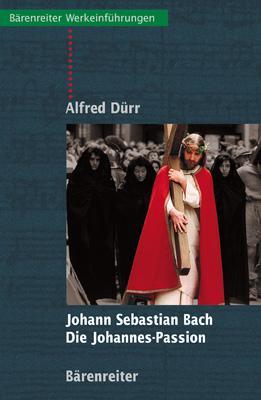 Produktbild Johann Sebastian Bach: Die Johannes Passion (Deutsch, Alfred Dürr, 2011)