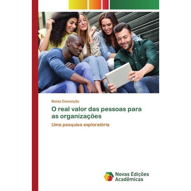 O real valor das pessoas para as organizações, Fachbücher von Bento Conceição