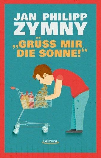Produktbild Grüss mir die Sonne! (Deutsch, Jan Philipp Zymny, 2017)