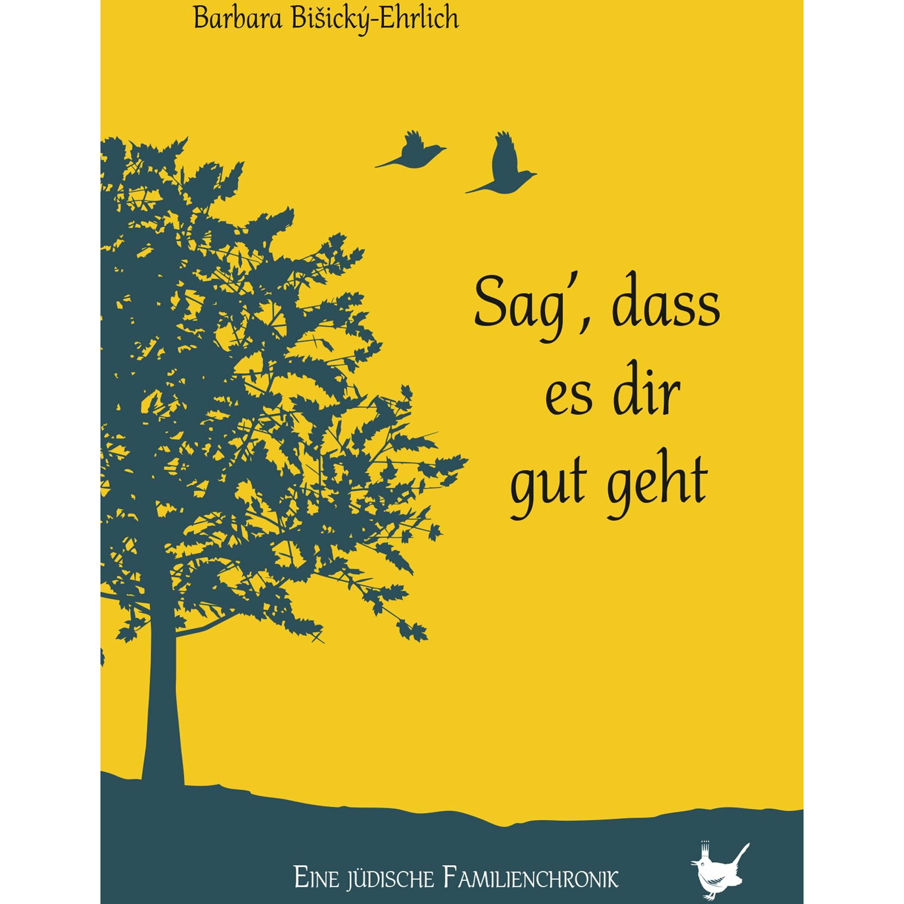 Sag, dass es dir gut geht, Belletristik von Barbara Bišický-Ehrlich