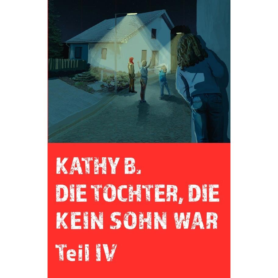 Die Tochter, die kein Sohn war 4. Teil, Belletristik von Kathy B.