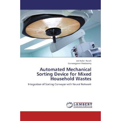 Automated Mechanical Sorting Device for Mixed Household Wastes, Fachbücher von Zol Bahri Razali, Gunasegaran Madasamy