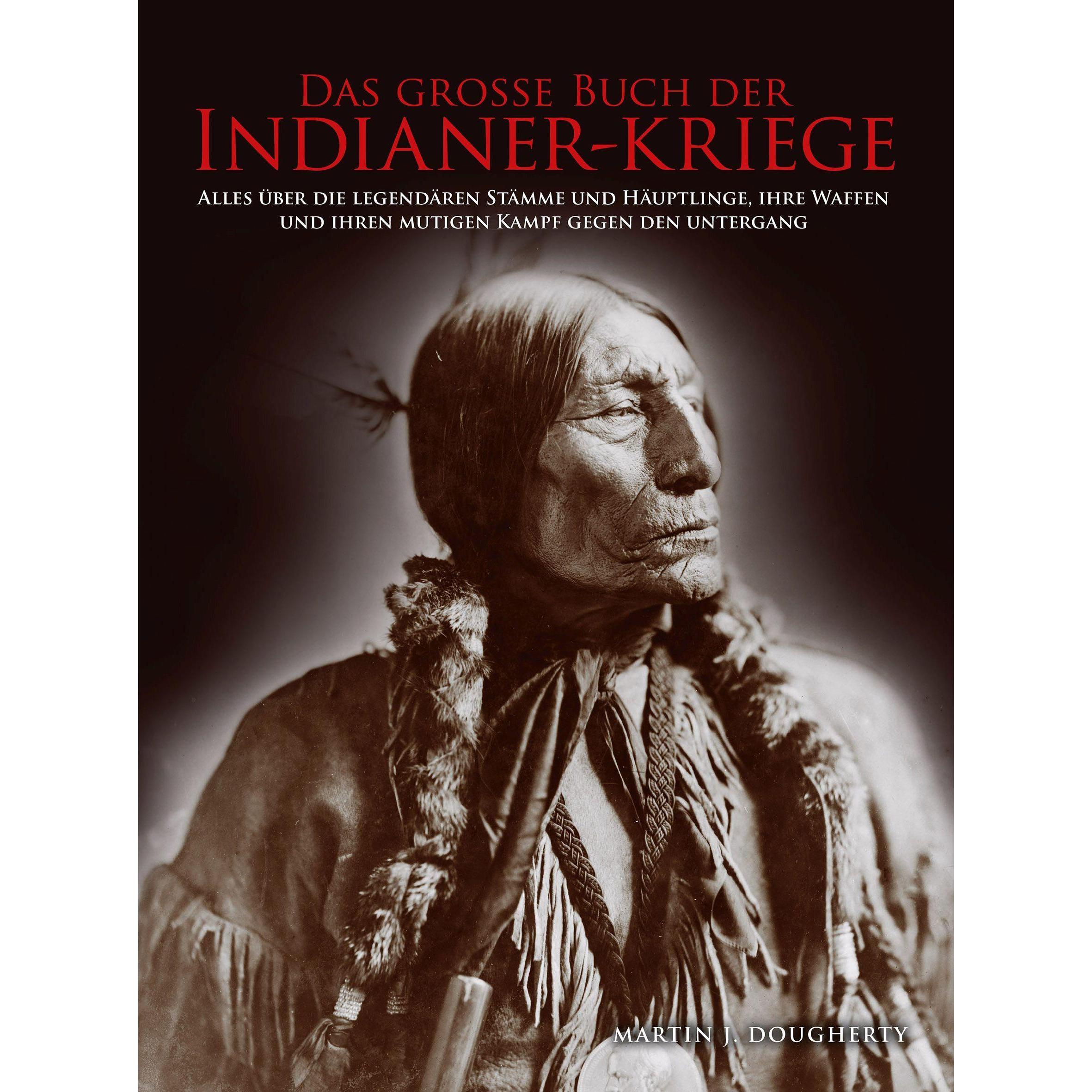 Das grosse Buch der Indianer-Kriege, Sachbücher von Markus Maneljuk, Martin J. Dougherty