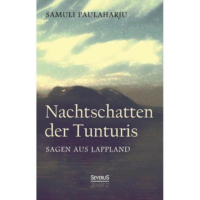Severus Nachtschatten der Tunturis: Sagen aus Lappland (Finnland) (Samuli Paulaharju, Deutsch), Sonstige Literatur