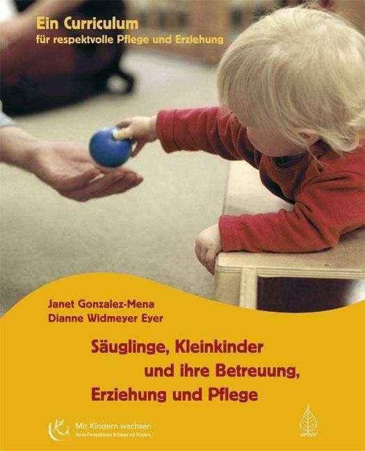 Produktbild Säuglinge, Kleinkinder und ihre Betreuung, Erziehung und Pflege (Deutsch, Dianne Widmeyer Eyer, Janet Gonzalez-Mena, 2008)