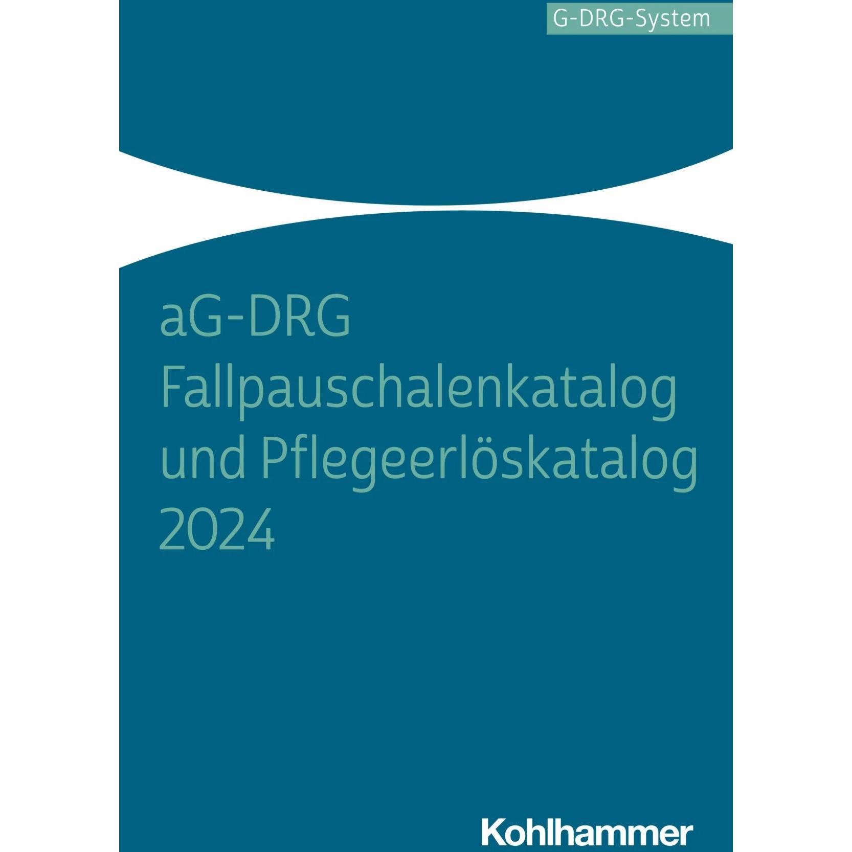 aG-DRG Fallpauschalenkatalog und Pflegeerlöskatalog 2024, Fachbücher von Institut für das Entgeltsystem im Krankenhaus (...