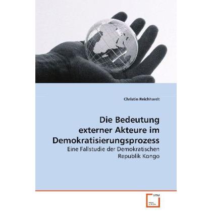 Die Bedeutung externer Akteure im Demokratisierungsprozess., Fachbücher von Christin Reichhardt