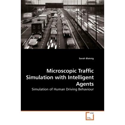 Microscopic Traffic Simulation with Intelligent Agents, Fachbücher von Sarah Blatnig