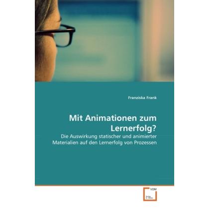 Mit Animationen zum Lernerfolg?, Fachbücher von Franziska Frank