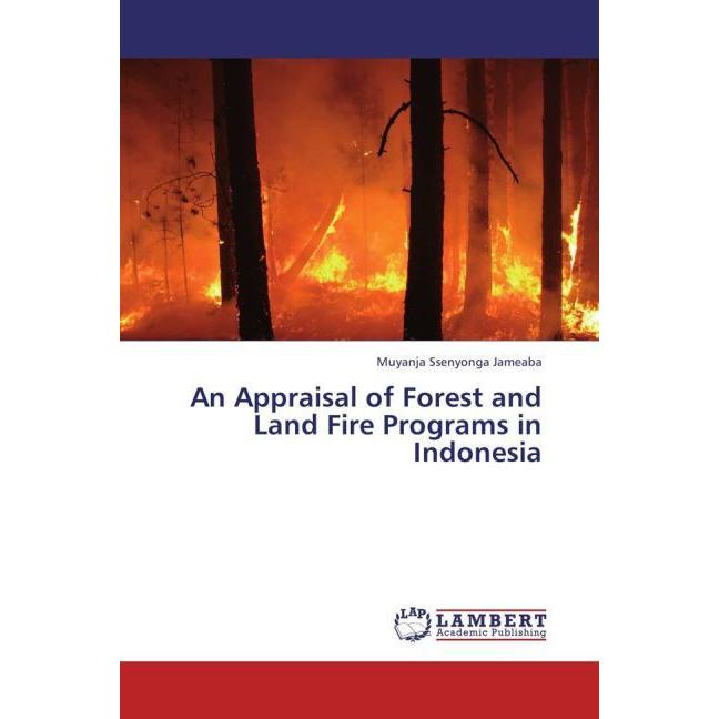An Appraisal of Forest and Land Fire Programs in Indonesia, Fachbücher von Muyanja Ssenyonga Jameaba