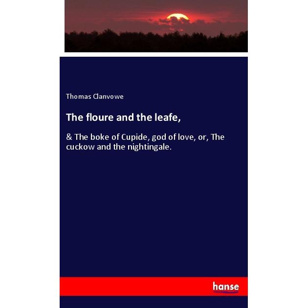 The floure and the leafe, Fachbücher von Thomas Clanvowe
