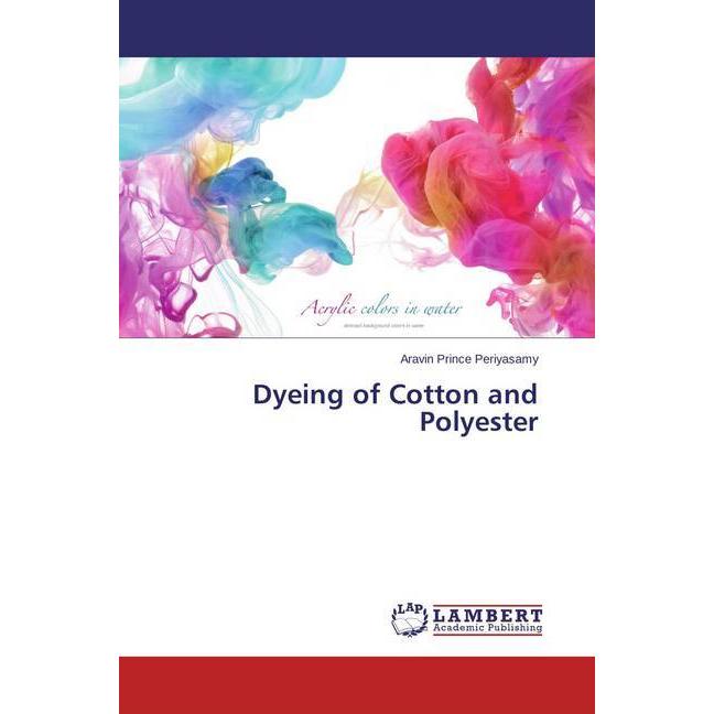 Dyeing of Cotton and Polyester, Fachbücher von Aravin Prince Periyasamy