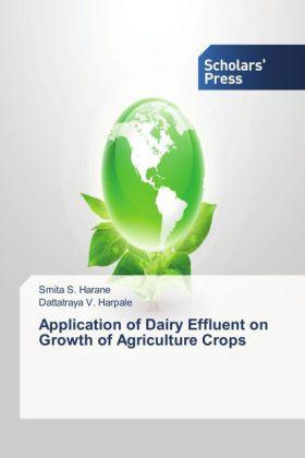 Produktbild Application of Dairy Effluent on Growth of Agriculture Crops (Dattatraya V. Harpale, Smita S. Harane, 2013)