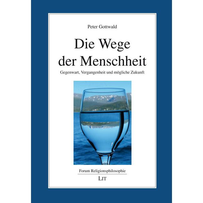 Gottwald:Die Wege der Menschheit, Sachbücher von Peter Gottwald
