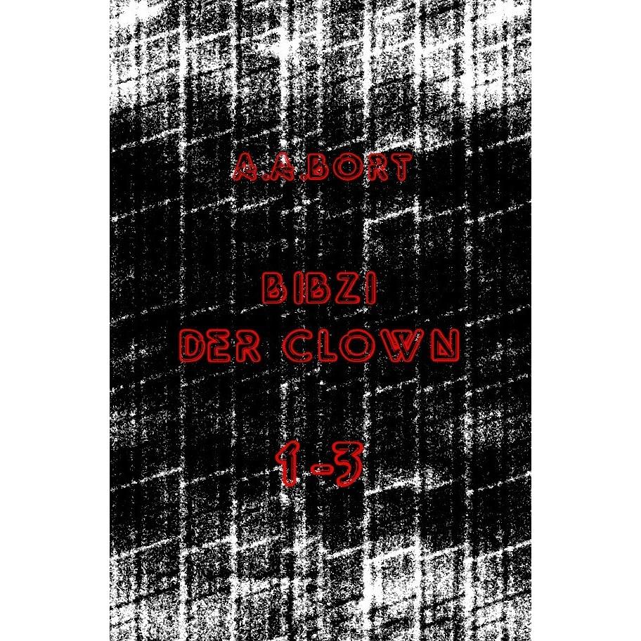 Bibzi der Clown 1-3, Belletristik von A. A. Bort