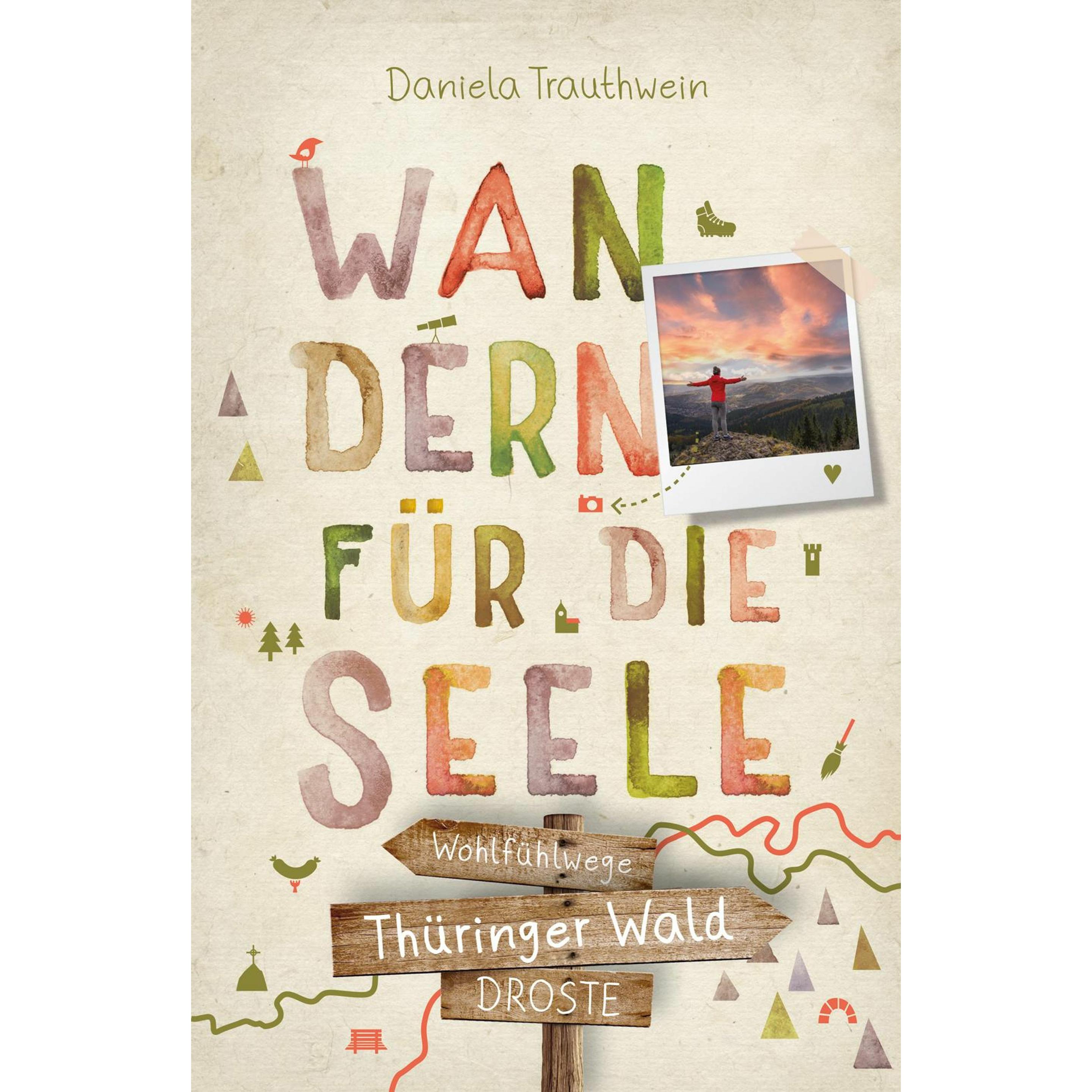Thüringer Wald. Wanderungen für die Seele, Ratgeber von Daniela Trauthwein