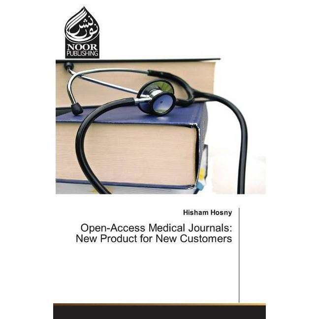Open-Access Medical Journals: New Product for New Customers, Fachbücher von Hisham Hosny