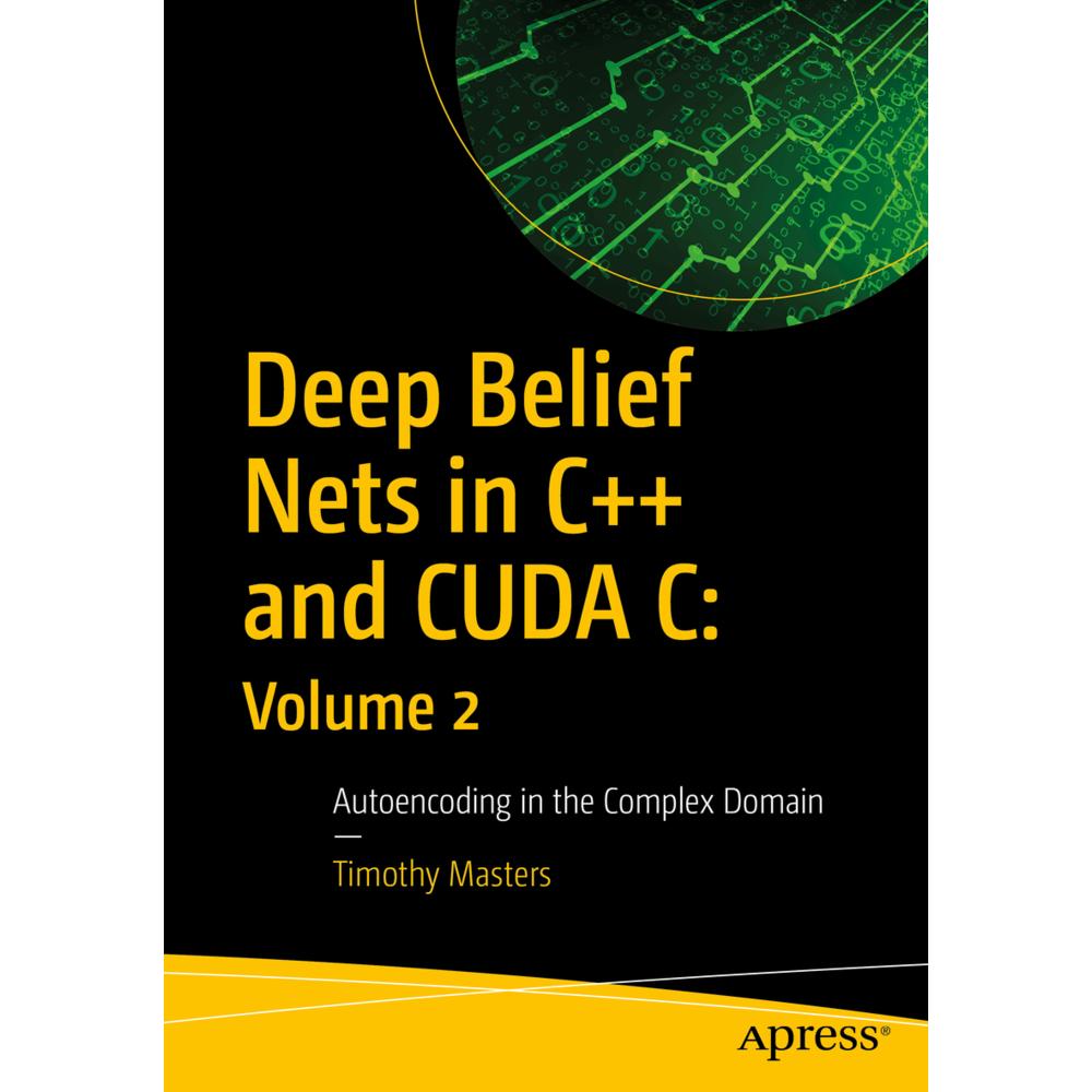 Deep Belief Nets in C++ and CUDA C: Volume 2, Fachbücher von Timothy Masters