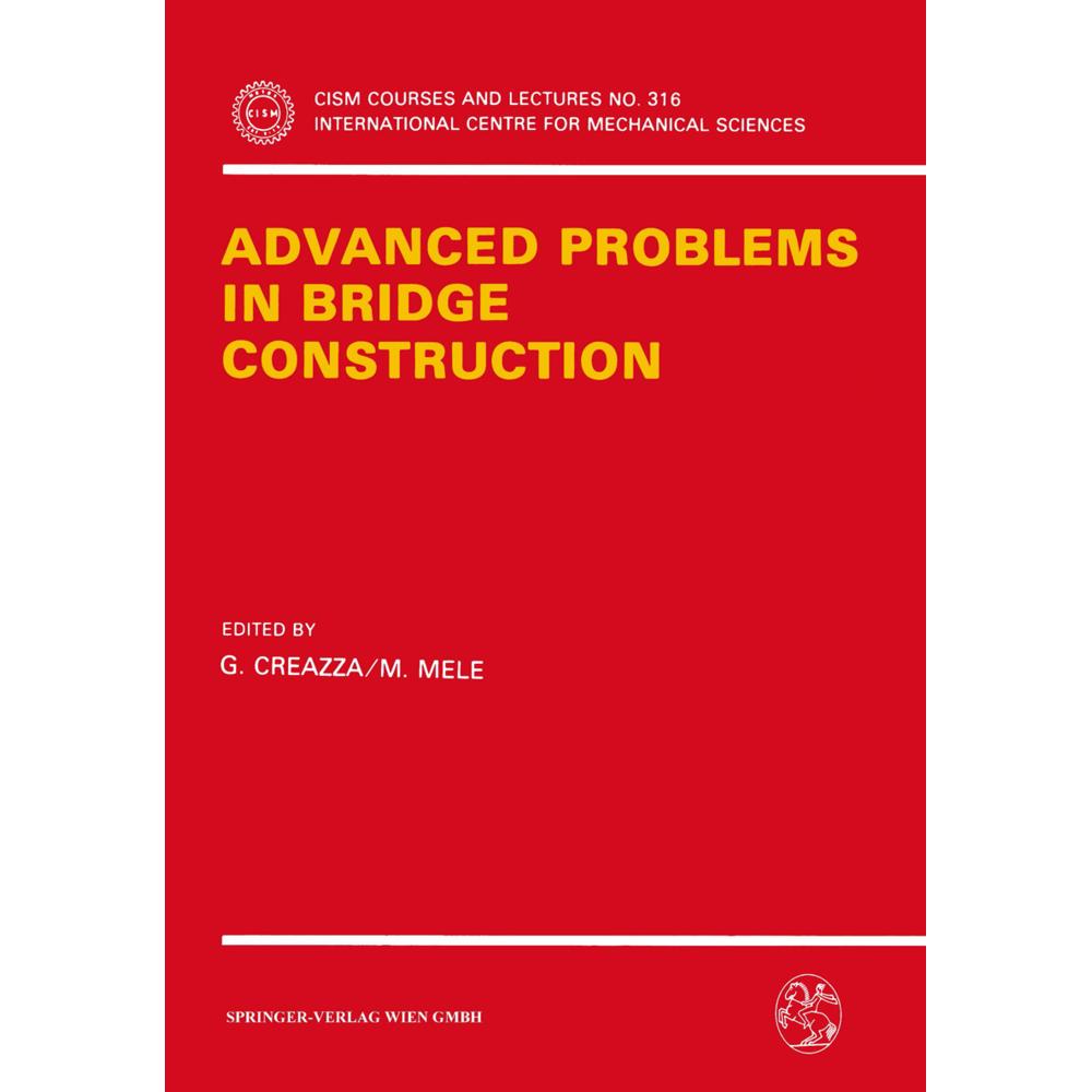 Advanced Problems in Bridge Construction, Fachbücher von M. Mele, G. Creazza