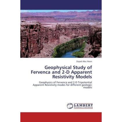 Geophysical Study of Fervenca and 2-D Apparent Resistivity Models, Fachbücher von Zeyad Abu Heen