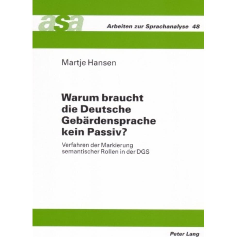 Warum braucht die Deutsche Gebärdensprache kein Passiv?, Fachbücher von Martje Hansen
