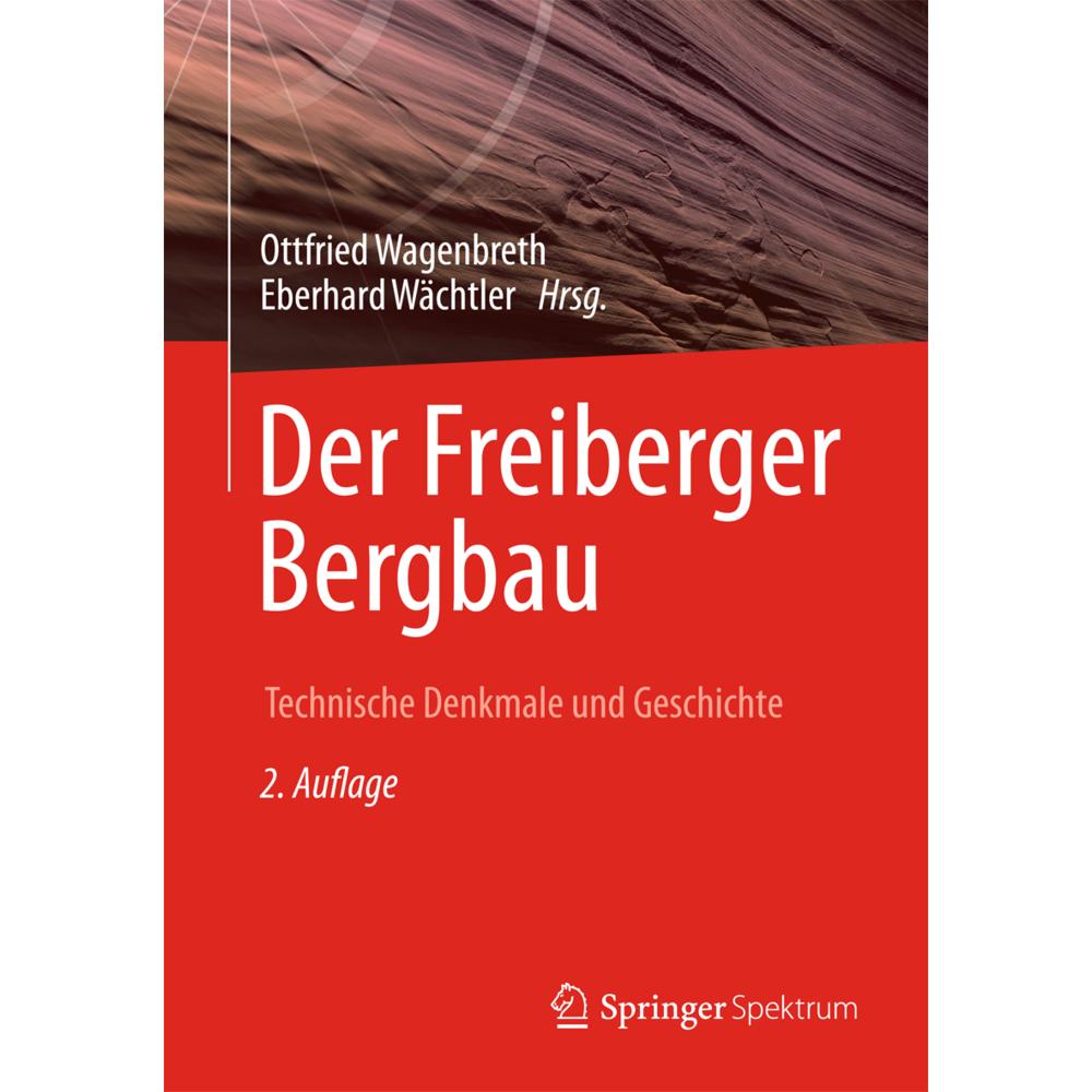 Der Freiberger Bergbau, Fachbücher von Eberhard Wächtler, Otfried Wagenbreth