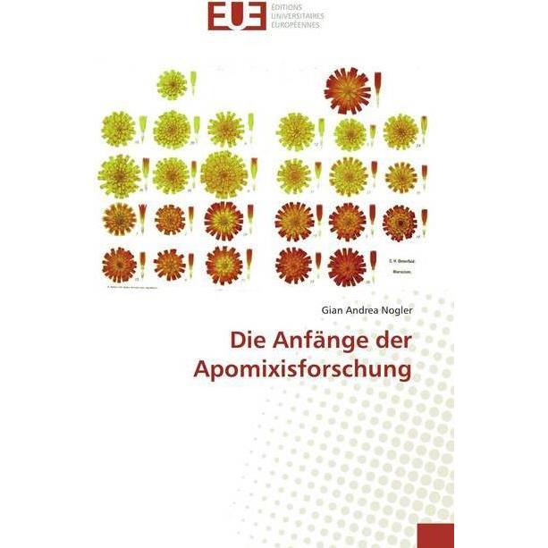 Die Anfänge der Apomixisforschung - eine kommentierte Bibliographie, Fachbücher von Gian Andrea Nogler
