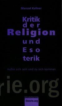 Produktbild Kritik der Religion und Esoterik (Deutsch, Manuel Kellner, 2015)