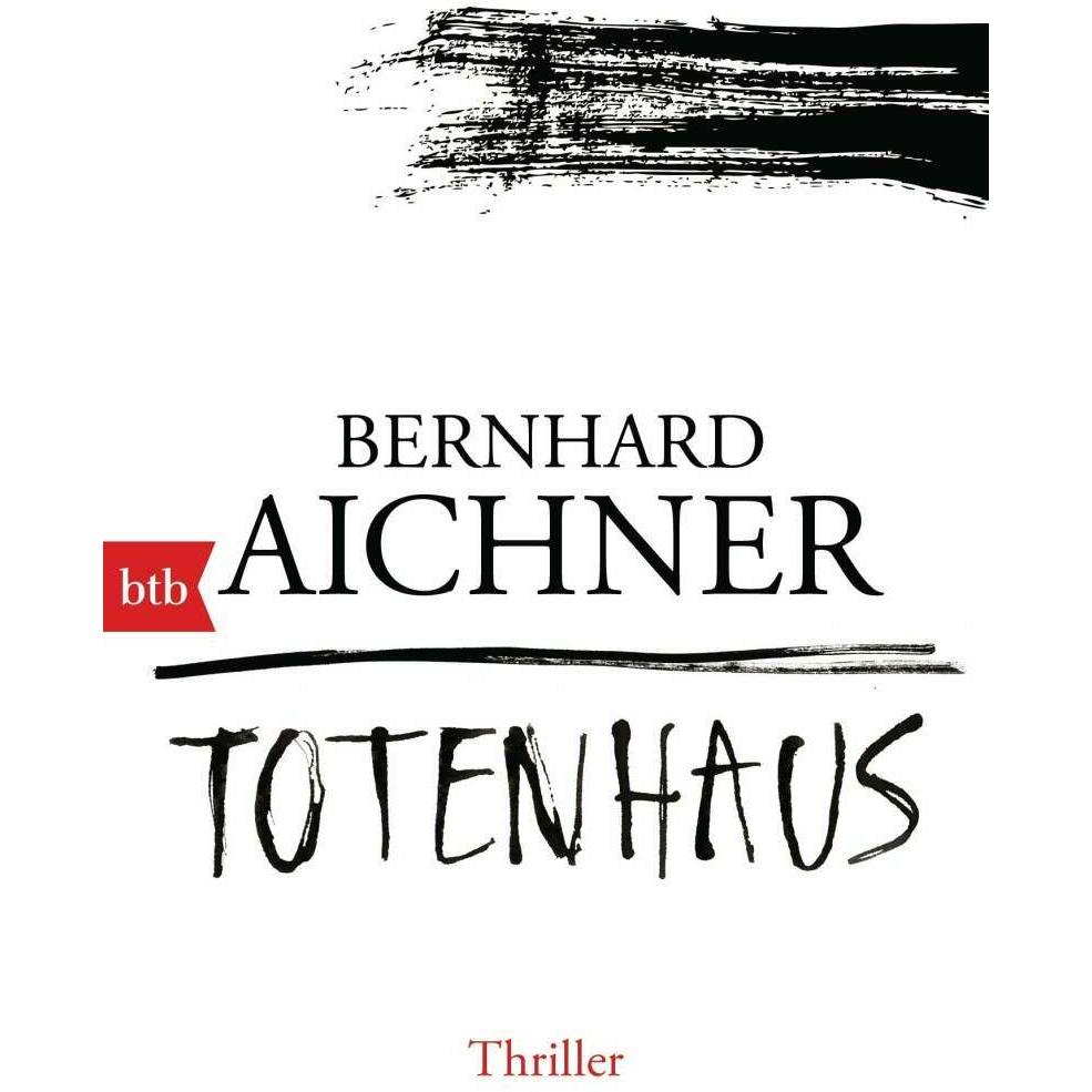 Totenhaus, Belletristik von Bernhard Aichner