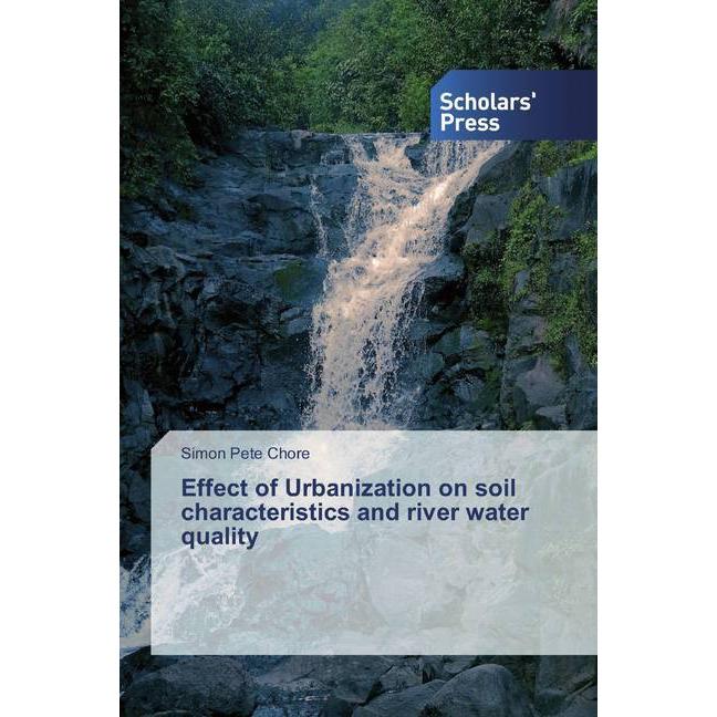 Effect of Urbanization on soil characteristics and river water quality, Fachbücher von Simon Pete Chore
