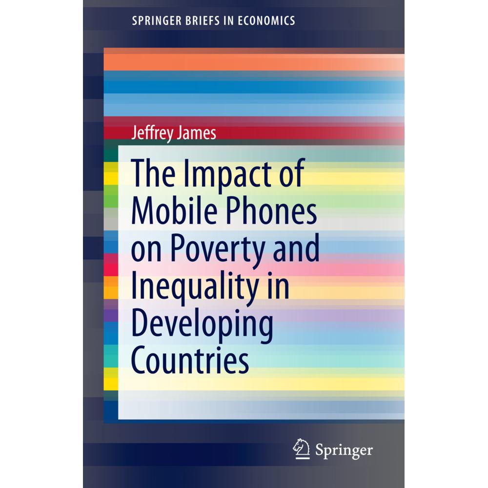 The Impact of Mobile Phones on Poverty and Inequality in Developing Countries, Fachbücher von Jeffrey James
