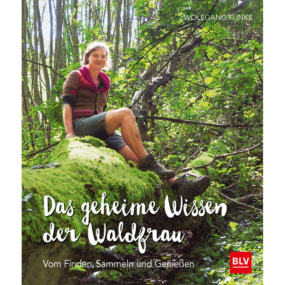 Das geheime Wissen der Waldfrau - TB, Fachbücher von Wolfgang Funke
