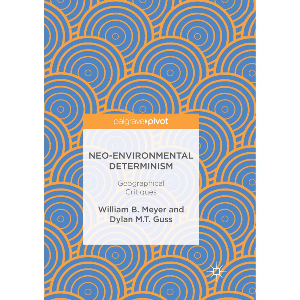 Neo-Environmental Determinism, Fachbücher von Dylan M.T. Guss, William B. Meyer