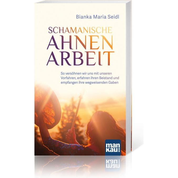 Schamanische Ahnenarbeit, Ratgeber von Bianka M. Seidl