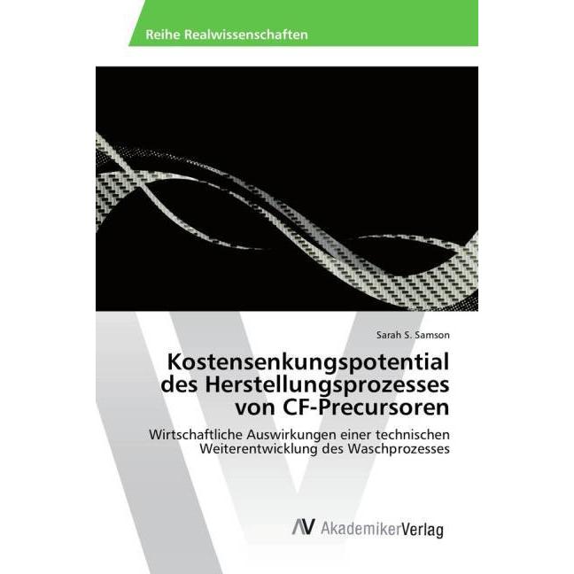 Thumbnail - Kostensenkungspotential des Herstellungsprozesses von CF-Precursoren, Fachbücher von Sarah S. Samson