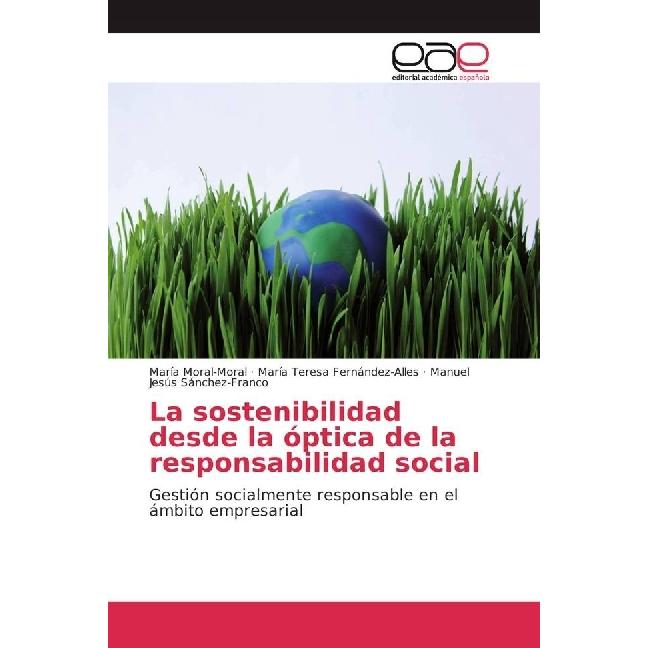 La sostenibilidad desde la óptica de la responsabilidad social, Fachbücher von Manuel Jesús Sánchez-Franco, María Moral-...