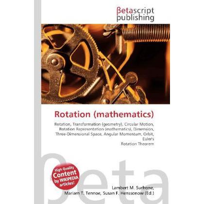 Rotation (mathematics), Fachbücher von Lambert M. Surhone, Miriam T. Timpledon, Susan F. Marseken