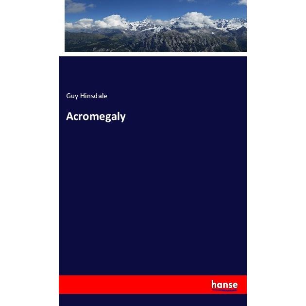 Acromegaly, Fachbücher von Guy Hinsdale