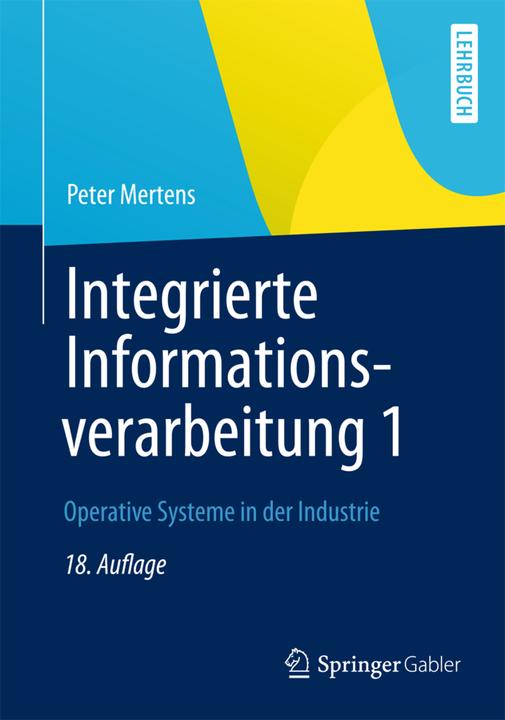 Produktbild Integrierte Informationsverarbeitung 1 (Deutsch, Peter Mertens, 2012)