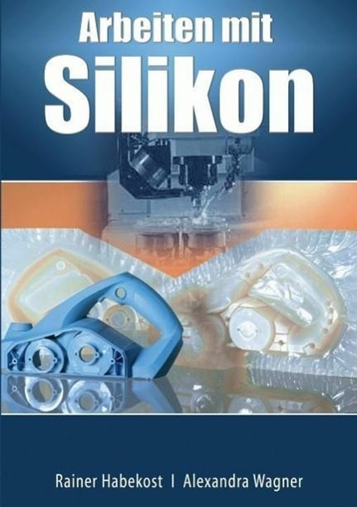 Produktbild Arbeiten mit Silikon (Deutsch, Alexandra Wagner, Rainer Habekost, 2014)