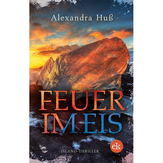 Feuer im Eis, Belletristik von Alexandra Huss