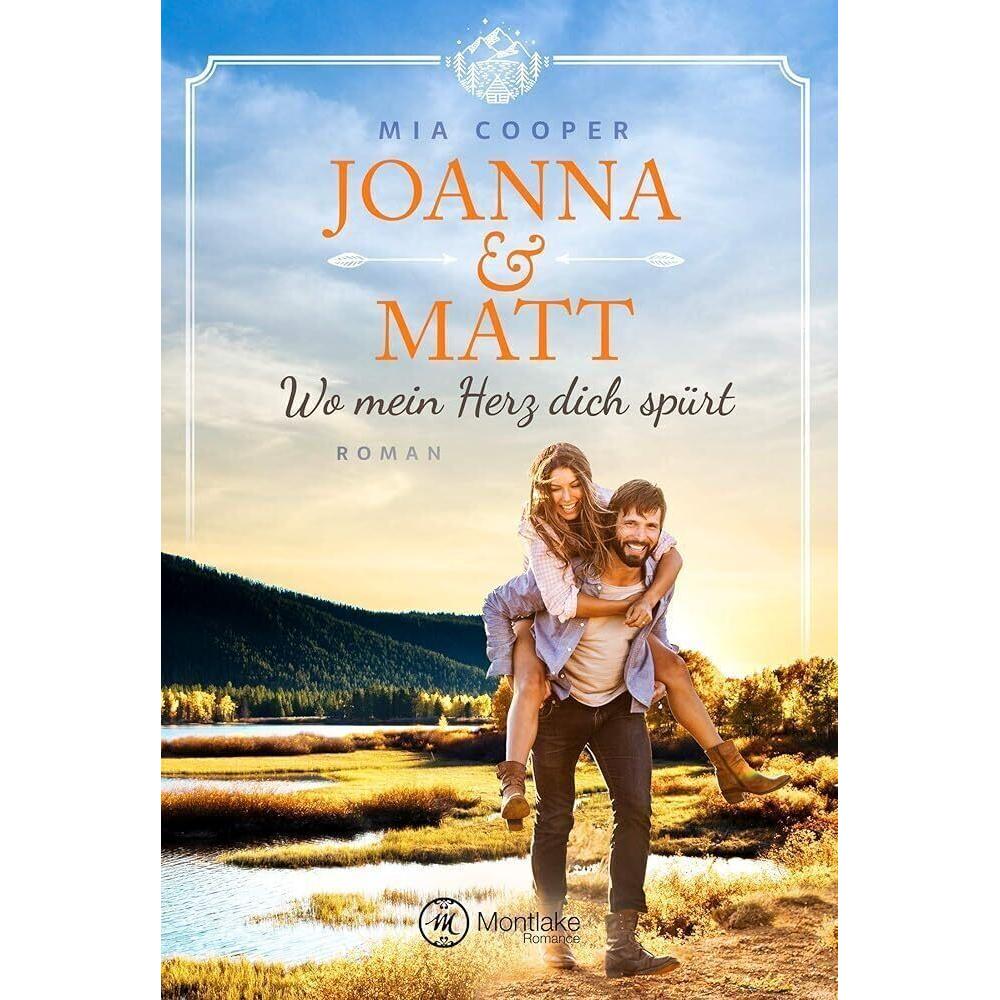 Joanna & Matt - Wo mein Herz dich spürt, Belletristik von Mia Cooper