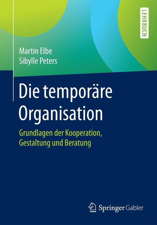 Produktbild Die temporäre Organisation (Deutsch, Martin Elbe, Sibylle Peters, 2016)