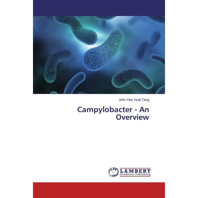 Campylobacter - An Overview, Fachbücher von John Yew Huat Tang