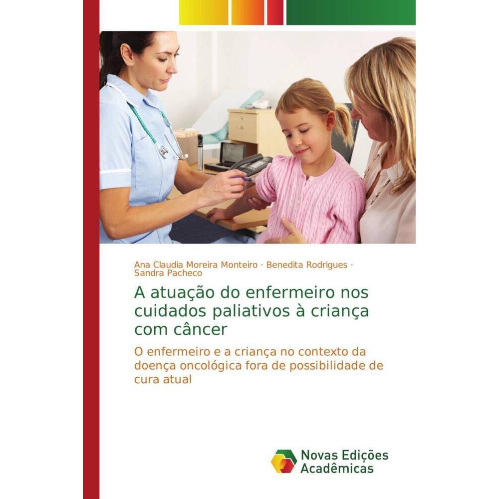 A atuação do enfermeiro nos cuidados paliativos à criança com câncer, Fachbücher